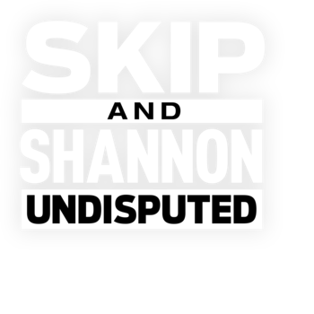 SKIP AND SHANNON: UNDISPUTED